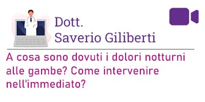 Prof. Saverio Giliberti – A cosa sono dovuti i dolori notturni alle gambe? Come intervenire nell’immediato?